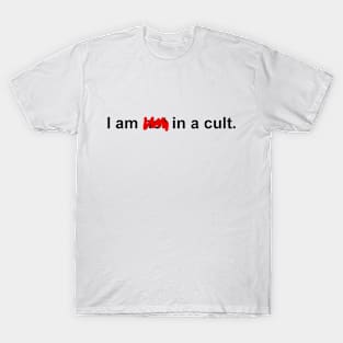 I Am In A Cult T-Shirt